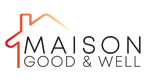 maison good and well
